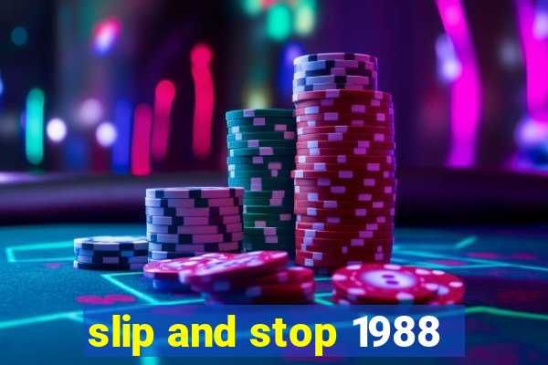 slip and stop 1988